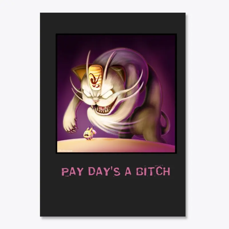 Pay Day's a Bitch!